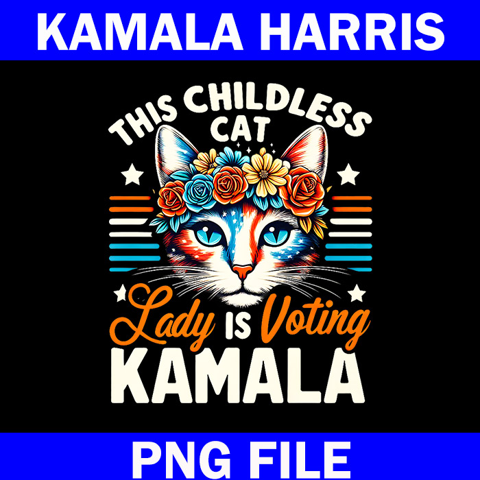 The ChildLess Cat Lady Is Voting Kamala PNG, Kamala Harris PNG