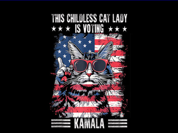 This childless cat lady is voting kamala png, kamala harris 2024 png t shirt designs for sale