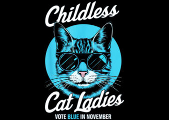 ChildLess Cat Ladies Vote Blue In November PNG