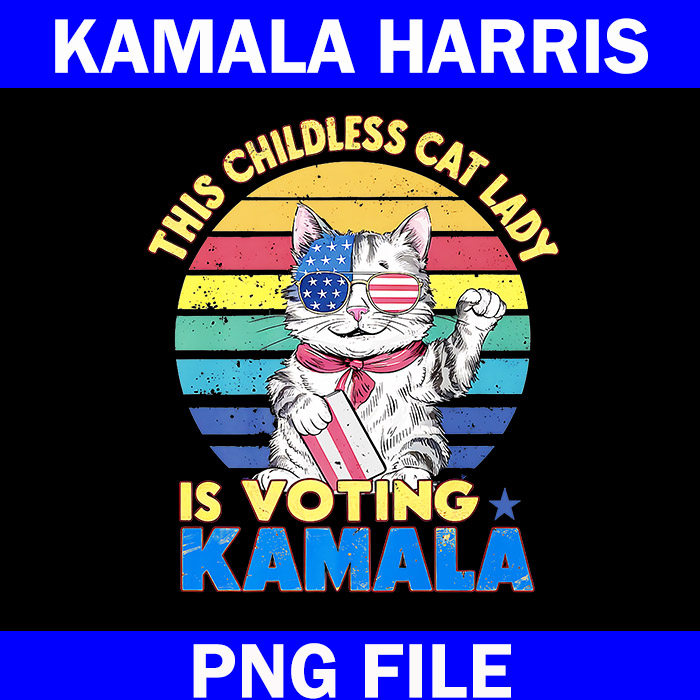 The ChildLess Cat Lady Is Voting Kamala PNG, Kamala Harris PNG