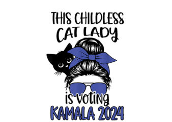 The ChildLess Cat Lady Is Voting Kamala PNG, Kamala Harris 2024 PNG t shirt designs for sale