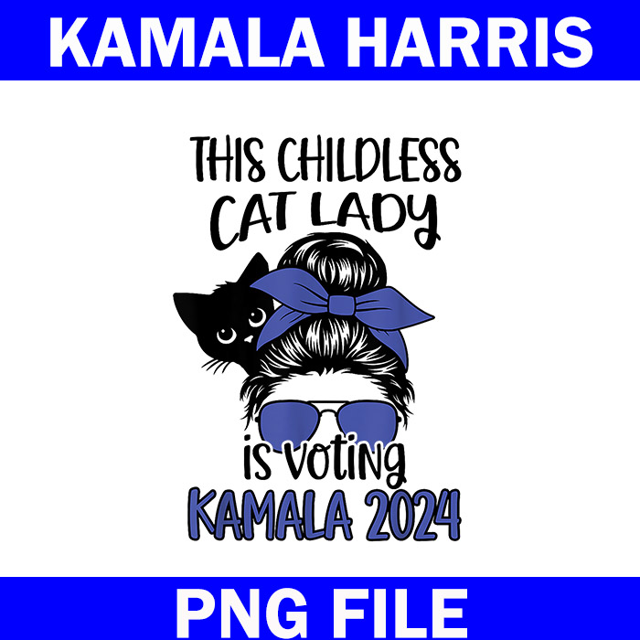 The ChildLess Cat Lady Is Voting Kamala PNG, Kamala Harris 2024 PNG