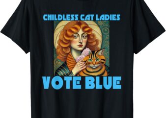 CHILDLESS CAT LADIES VOTE BLUE T-Shirt