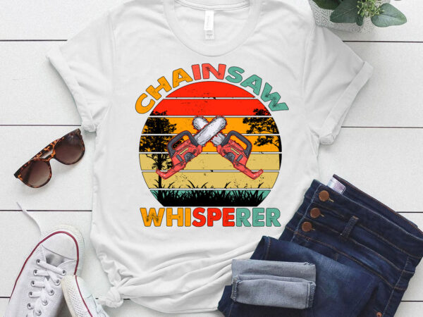 Chainsaw whisperer woodworker arboriculture arborist lts-d t shirt vector file