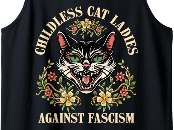 Childless cat ladies against fascism tank top t shirt vector file