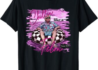 Chillin Like A Felon Retro Pink Summer Funny Trump 2024 T-Shirt