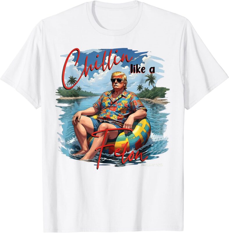 Chillin Like A Felon Summer 2024 T-Shirt