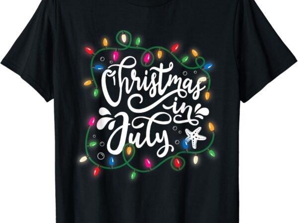 Christmas in july lights funny summer xmas men women kids t-shirt