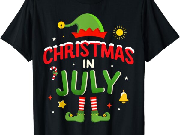 Christmas in july funny elf for summer xmas t-shirt