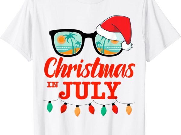 Christmas in july with sunglasses santa hat for summer xmas t-shirt