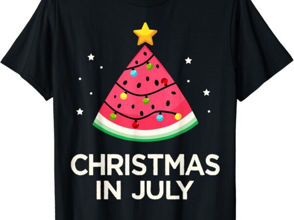 Christmas in july with watermelon tree for summer xmas t-shirt