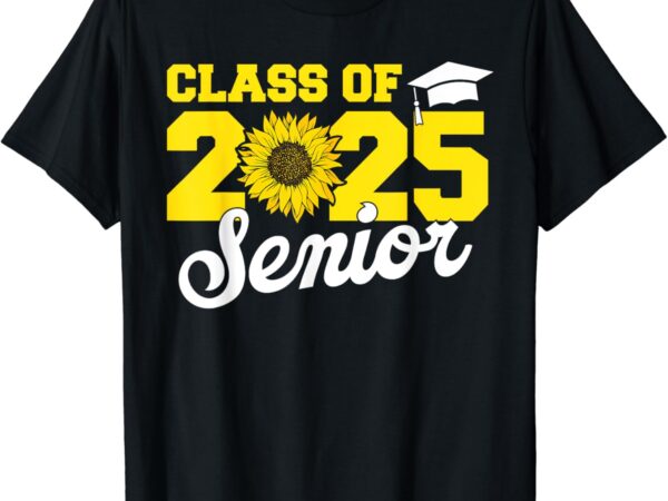 Class of 2025 senior 2025 sunflower back to school 2025 girl t-shirt