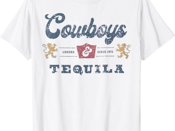 Cowboys and tequila shirt beer shirt western trendy shirt t shirt vector file