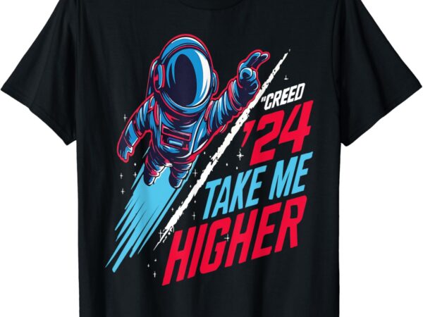 Creed ’24 take me higher tees t-shirt