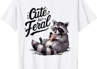 Cute But Feral Panda Raccoon Costume Funny Raccoon Trash T-Shirt