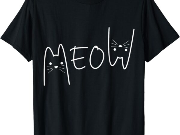 Cute meow cats funny feline kitten cat men women girls kids t-shirt