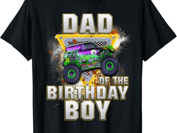 Dad of the birthday boy shirt monster truck birthday novelty t-shirt