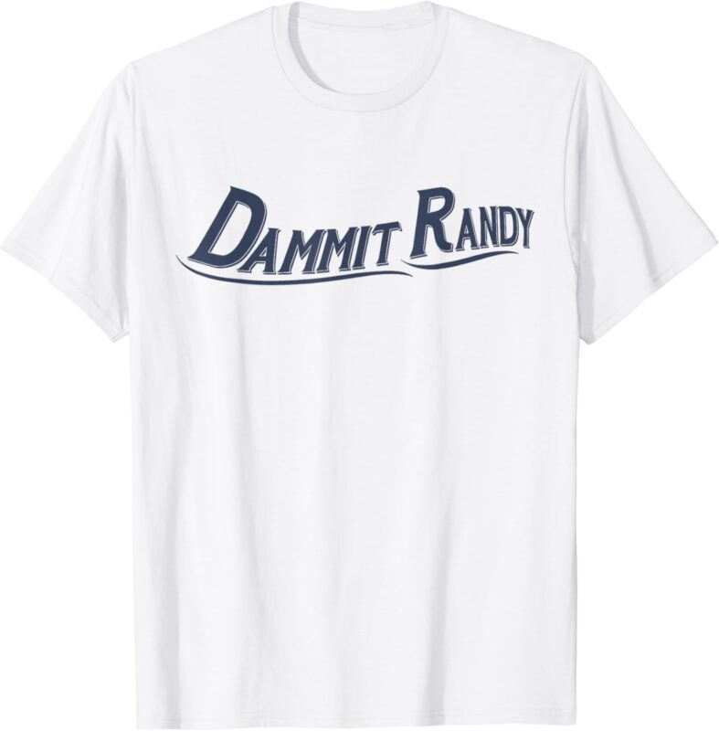 Dammit Randy T-Shirt