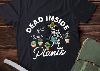 Dead Inside But Theres Plants Funny Skeleton Gardening lts-d t shirt vector illustration