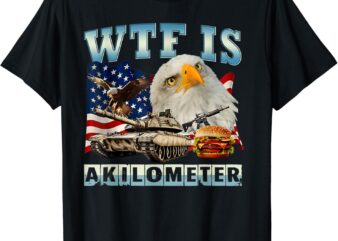 Discover the mystery with the WTF IS A Kilometer Eagle Badge American Signature Burger Flag design