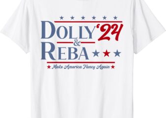 Dolly And Reba 2024 Make America Fancy Again Retro Vintage T-Shirt