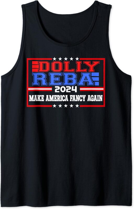 Dolly And Reba 2024 Make America Fancy Again Retro Vintage Tank Top