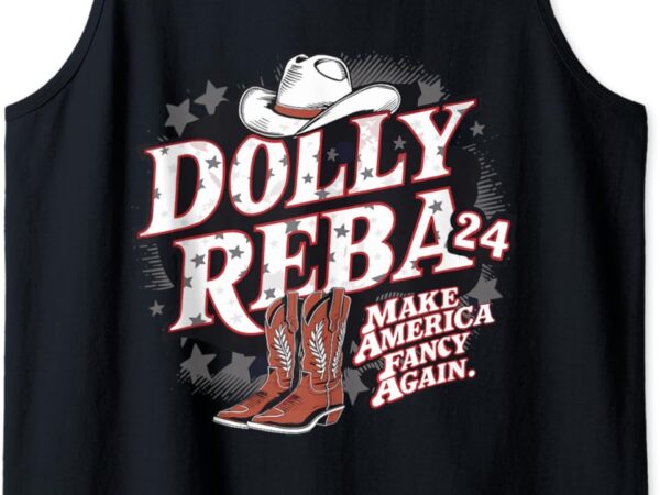 Dolly and reba 2024 make america fancy again tank top t shirt vector illustration