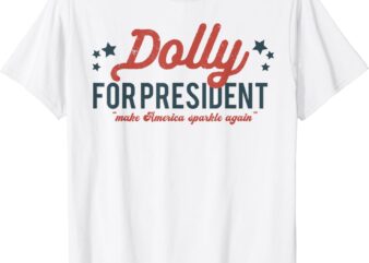 Dolly For President Personalized Dolly First Name Birthday T-Shirt