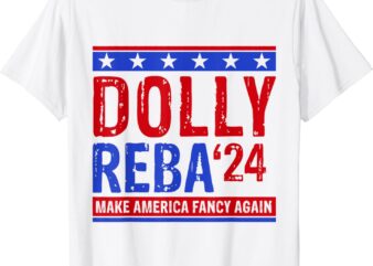 Dolly Reba ’24 Make America Fancy Again T-Shirt