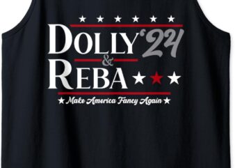 Dolly and Reba 2024 Make America Fancy Again Funny Men Women Tank Top t shirt vector illustration