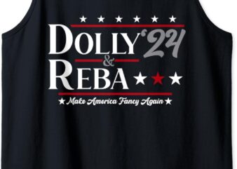 Dolly and Reba 2024 Make America Fancy Again Funny Men Women Tank Top