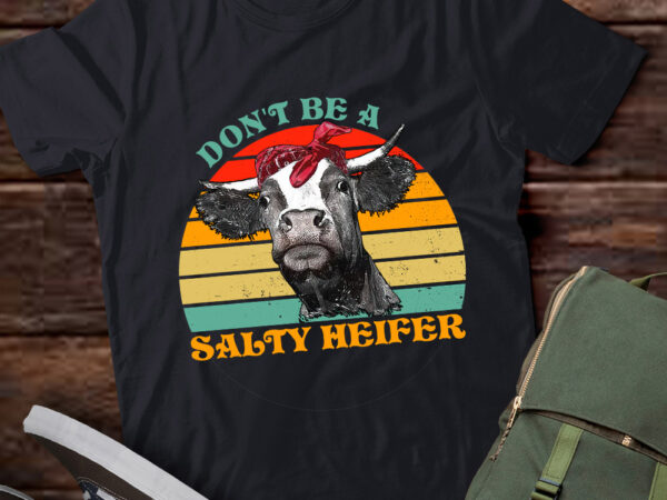 Don’t be a salty heifer t shirt cows lover vintage farm lts-d