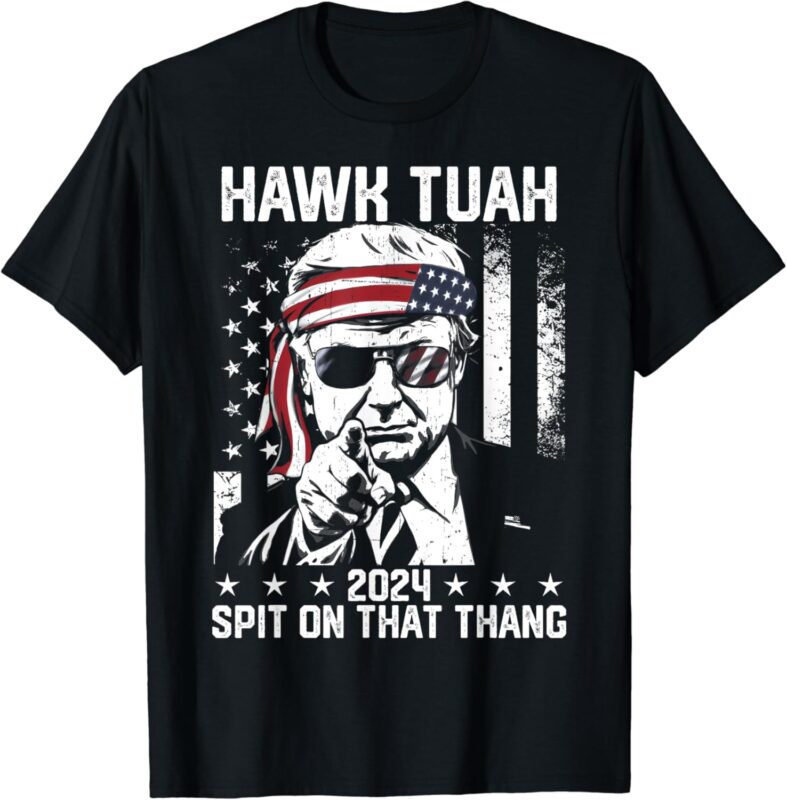 Donal Trump Funny Hawk Tush Spit on that Thang T-Shirt