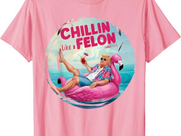 Donald trump chillin like a felon summer retro pool float t-shirt