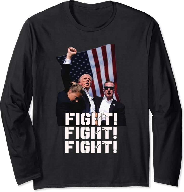 Donald Trump Fight Fighting Fighters Supporters Americans Long Sleeve T-Shirt