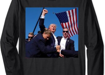 Donald Trump Fight Fist 2024 Long Sleeve T-Shirt