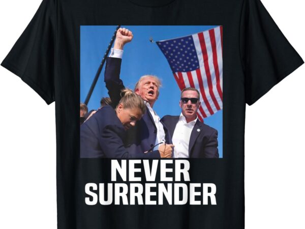 Donald trump shot never surrender 2024 t shirt vector illustration