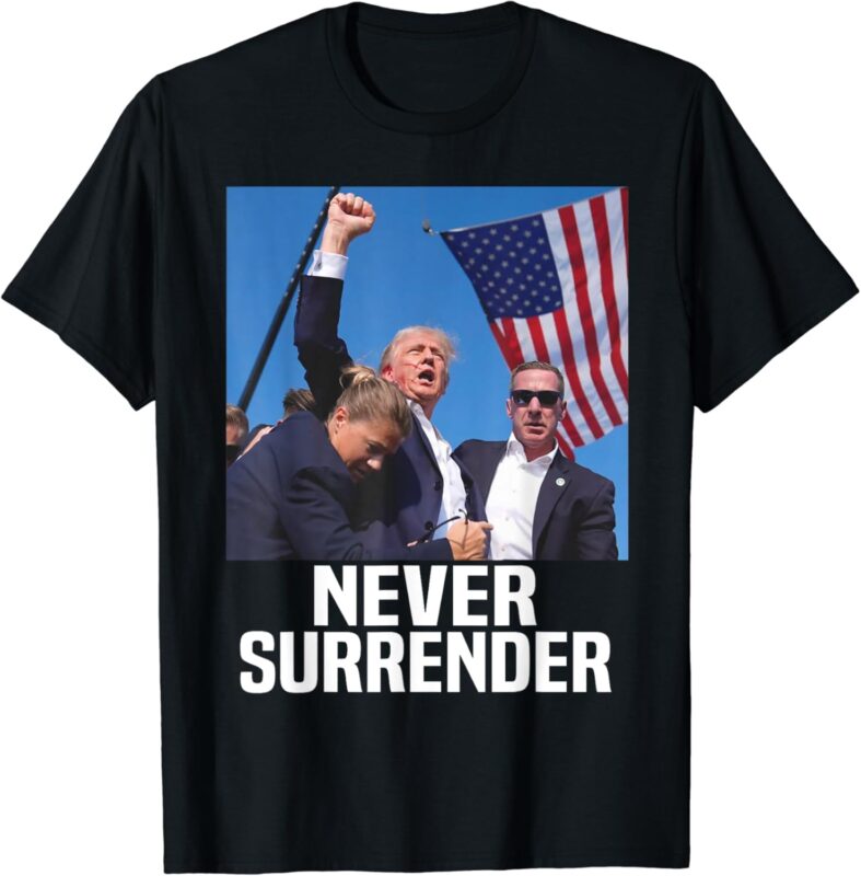 Donald Trump Shot Never Surrender 2024