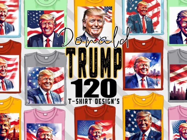 120 donald trump 2024 election sublimation png & jpeg t-shirt clipart bundle