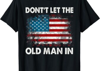 Don’t Let The Old Man In Retro American Flag T-Shirt