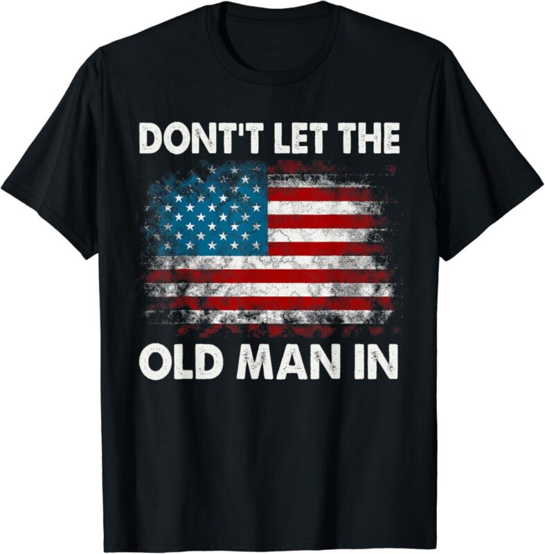 Don’t Let The Old Man In Retro American Flag T-Shirt