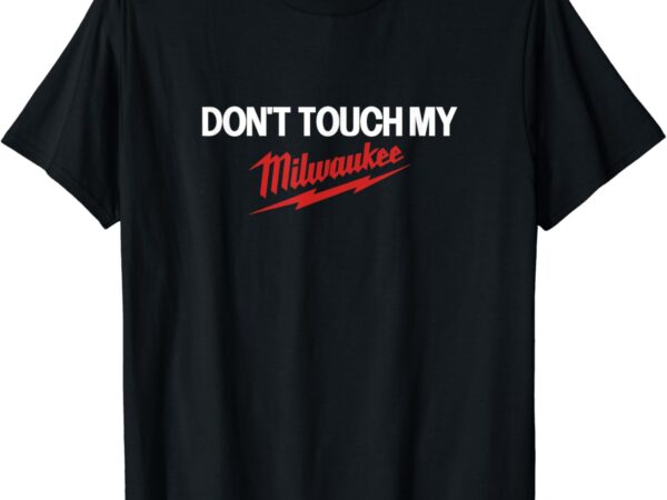 Dont touch my tool construction site jig hammer cordless screwdriver fan t-shirt