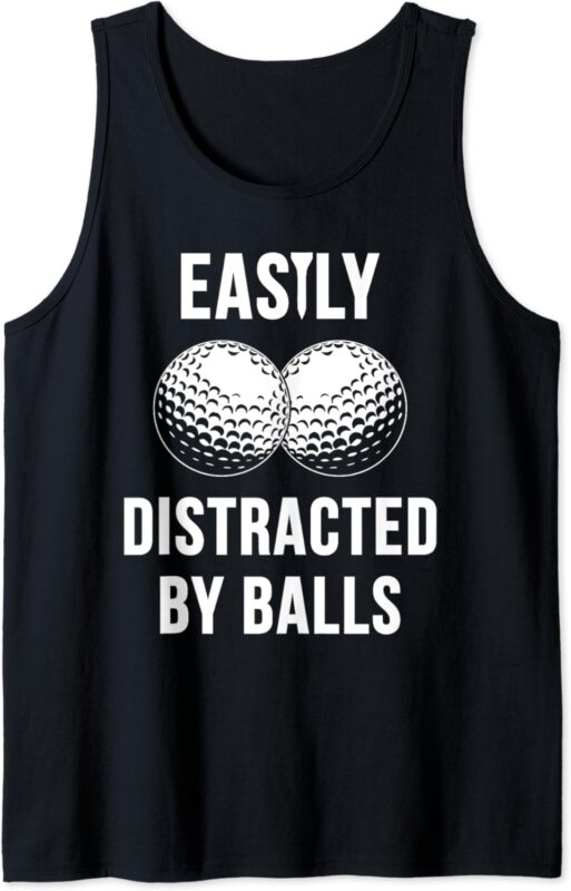 Easily Distracted by Balls Funny Golf Dad Sarcastic Tank Top