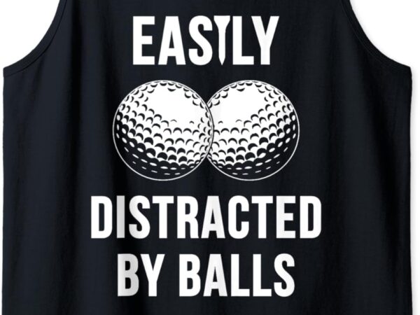 Easily distracted by balls funny golf dad sarcastic tank top vector clipart