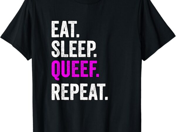 Eat sleep queef repeat queef vector clipart