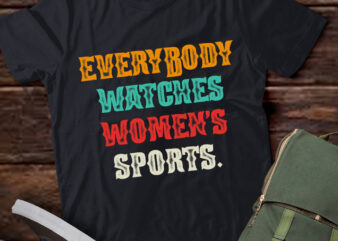 Everybody Watches Women_s Sports Female Athlete Feminist lts-d