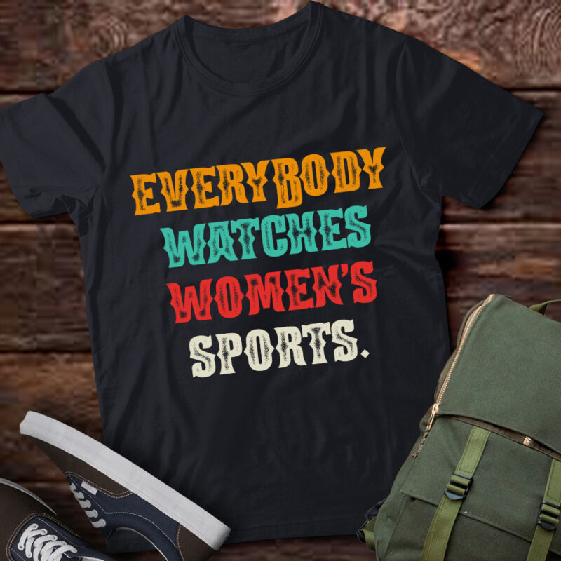 Everybody Watches Women_s Sports Female Athlete Feminist lts-d