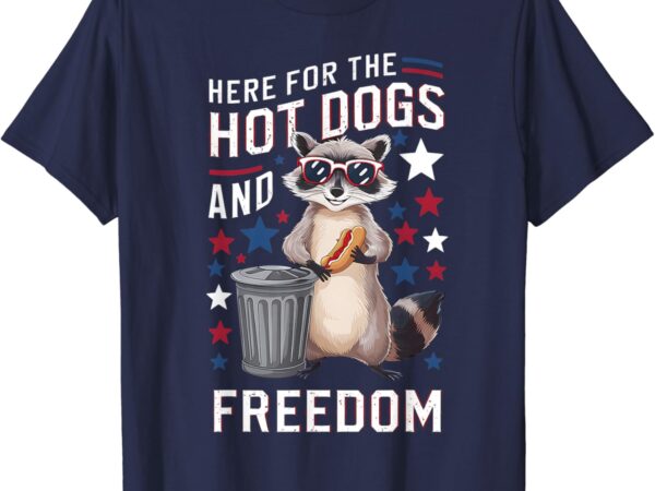 Feral 4th july racoon here for the hot dogs and freedom t-shirt