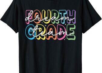 Fourth Grade Dream Team 4th Grade Teacher Back to School T-Shirt