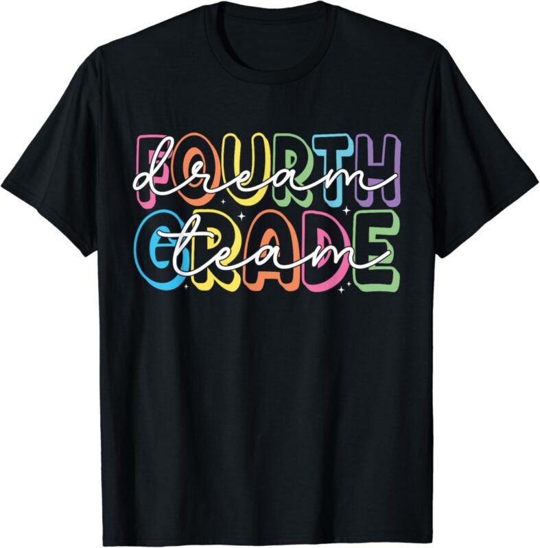 Fourth Grade Dream Team 4th Grade Teacher Back to School T-Shirt